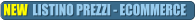 NEW  LISTINO PREZZI - ECOMMERCE
