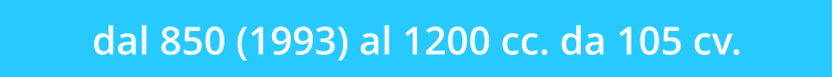dal 850 (1993) al 1200 cc. da 105 cv.