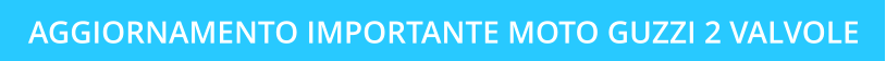 AGGIORNAMENTO IMPORTANTE MOTO GUZZI 2 VALVOLE