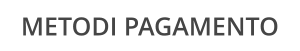 METODI PAGAMENTO