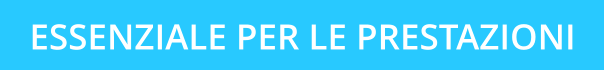 ESSENZIALE PER LE PRESTAZIONI