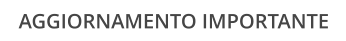AGGIORNAMENTO IMPORTANTE