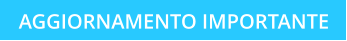 AGGIORNAMENTO IMPORTANTE