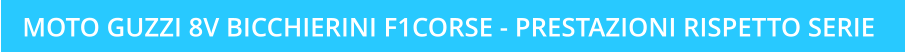MOTO GUZZI 8V BICCHIERINI F1CORSE - PRESTAZIONI RISPETTO SERIE