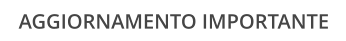 AGGIORNAMENTO IMPORTANTE