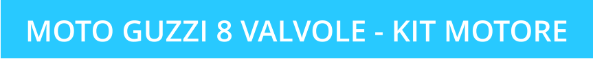 MOTO GUZZI 8 VALVOLE - KIT MOTORE